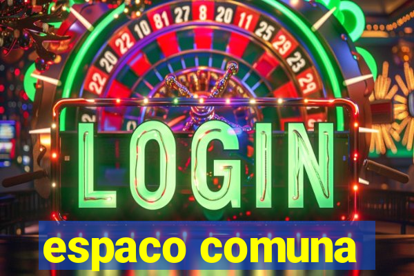 espaco comuna