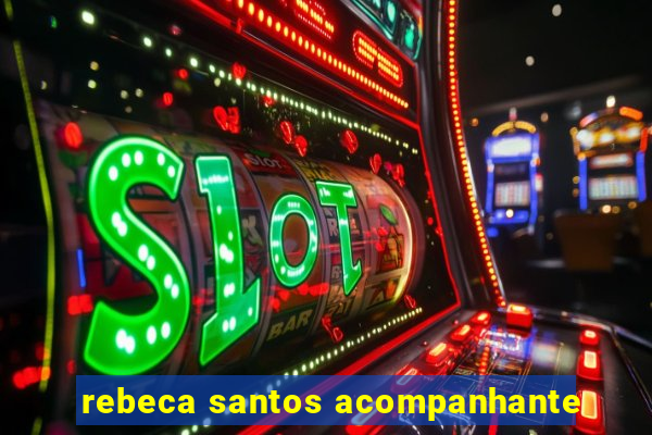 rebeca santos acompanhante