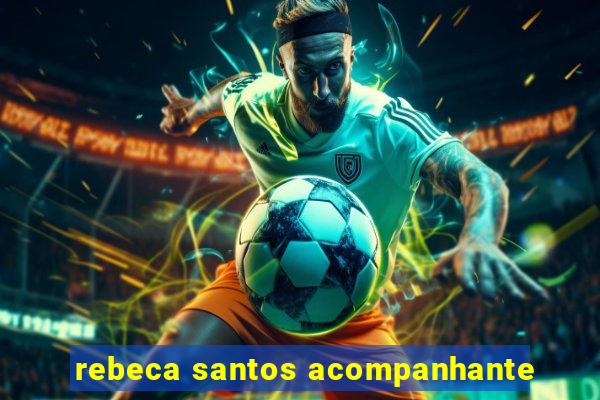 rebeca santos acompanhante