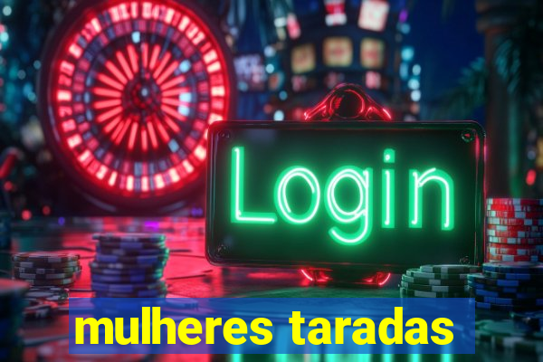 mulheres taradas