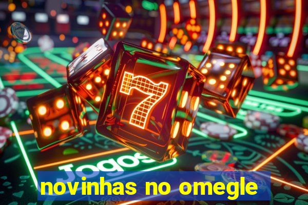 novinhas no omegle