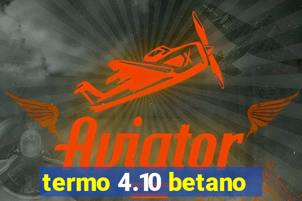 termo 4.10 betano