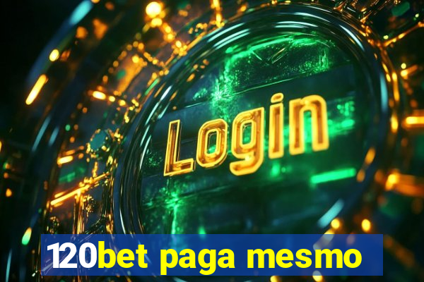 120bet paga mesmo
