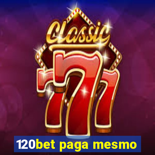 120bet paga mesmo