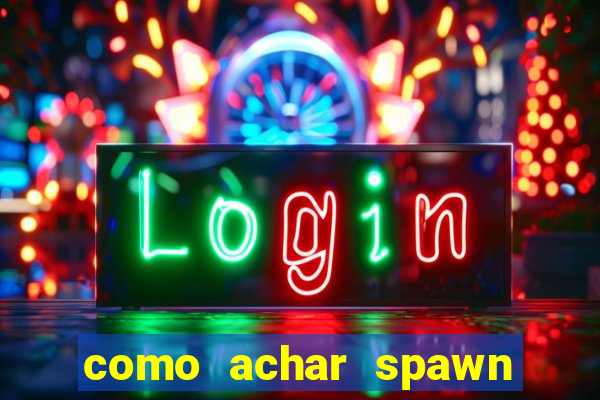 como achar spawn de blaze