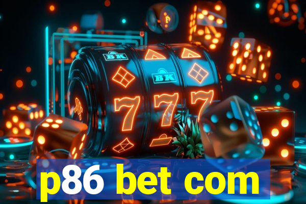 p86 bet com