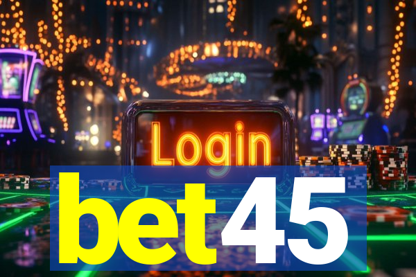 bet45