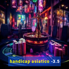 handicap asiatico -3.5
