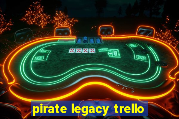 pirate legacy trello