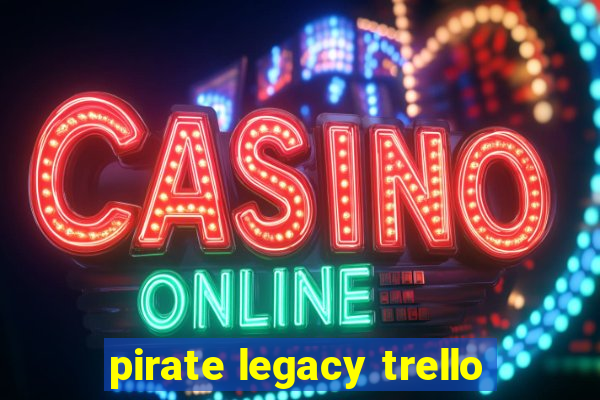 pirate legacy trello