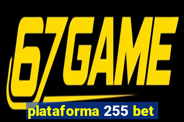 plataforma 255 bet