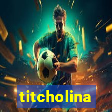 titcholina