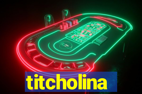 titcholina