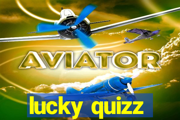 lucky quizz