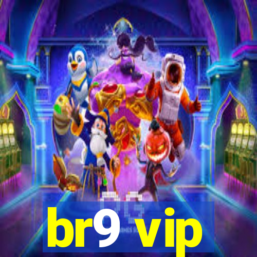 br9 vip