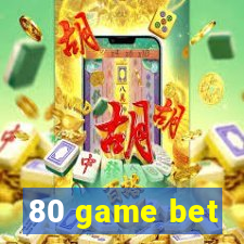 80 game bet