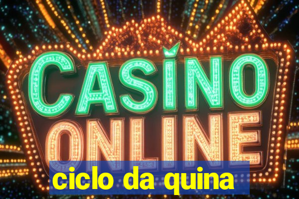 ciclo da quina