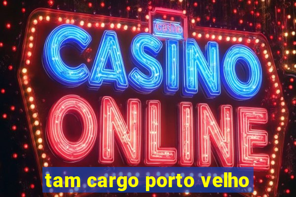 tam cargo porto velho