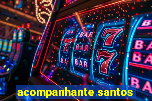 acompanhante santos