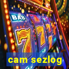 cam sezlog