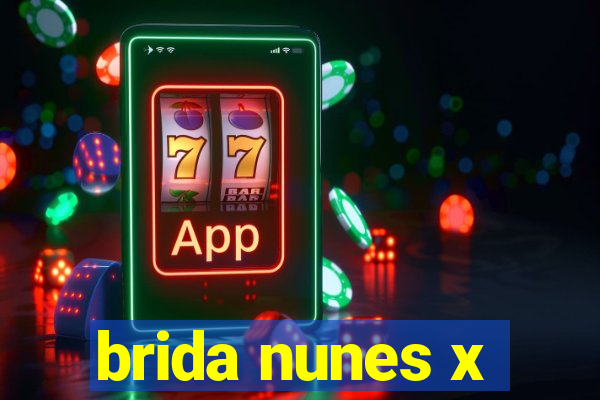 brida nunes x