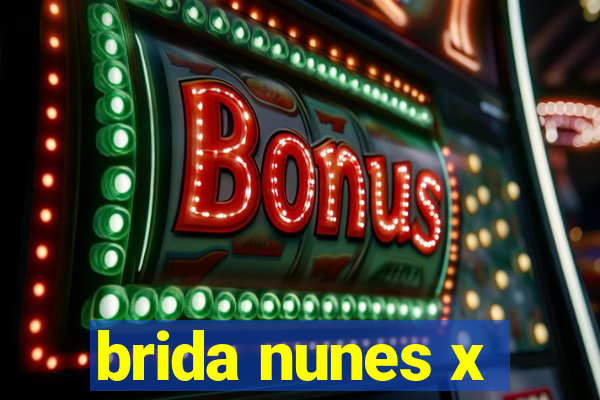 brida nunes x
