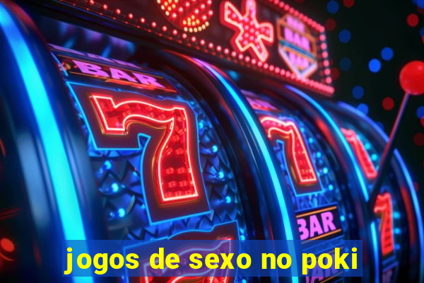 jogos de sexo no poki