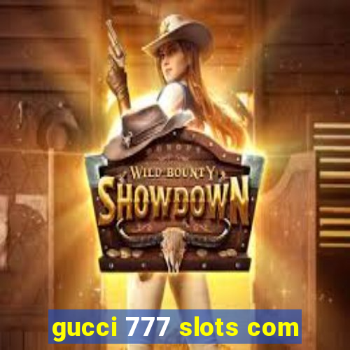gucci 777 slots com