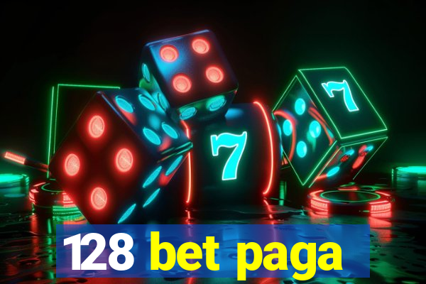128 bet paga