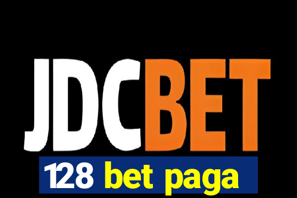 128 bet paga