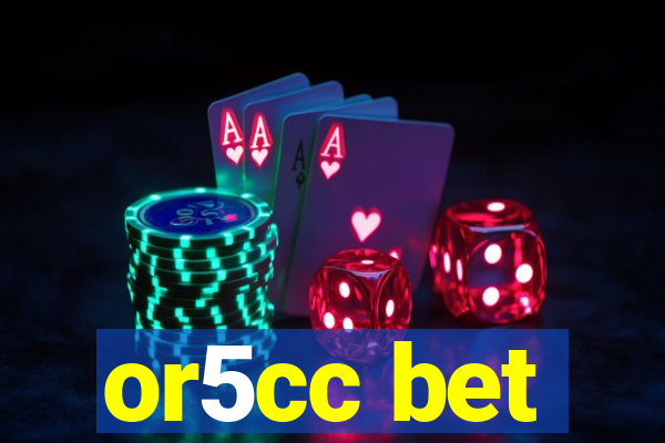 or5cc bet