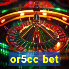or5cc bet