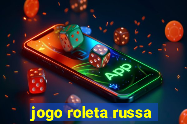 jogo roleta russa