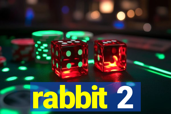 rabbit 2