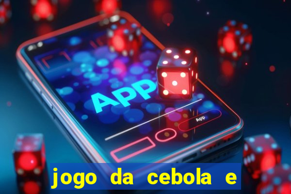 jogo da cebola e da berinjela