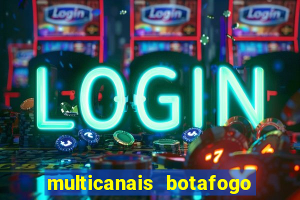 multicanais botafogo x atletico mg