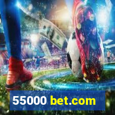 55000 bet.com