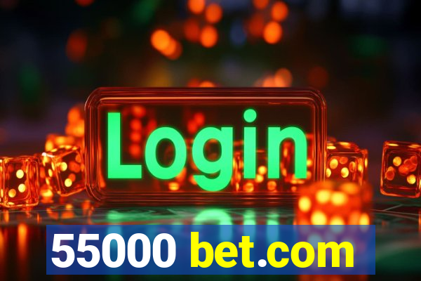 55000 bet.com