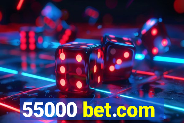 55000 bet.com