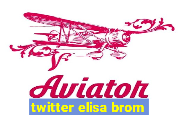 twitter elisa brom