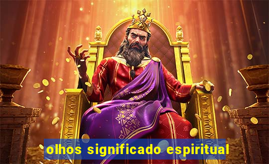 olhos significado espiritual