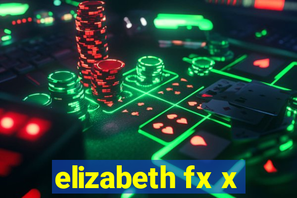 elizabeth fx x