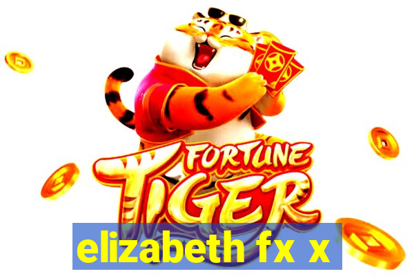 elizabeth fx x