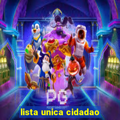 lista unica cidadao
