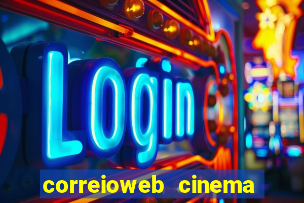 correioweb cinema todos os filmes