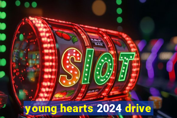 young hearts 2024 drive