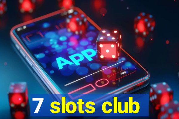7 slots club