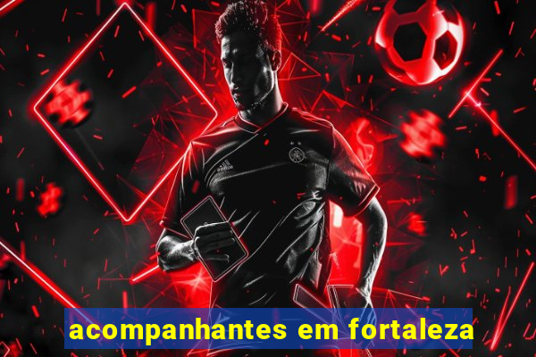 acompanhantes em fortaleza