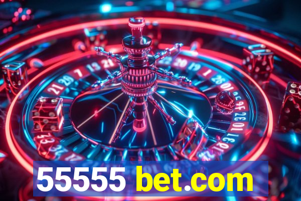 55555 bet.com
