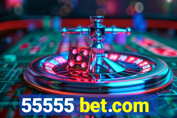 55555 bet.com